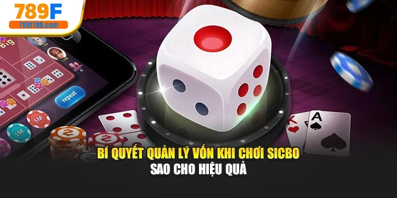 Bí quyết quản lý vốn khi chơi Sicbo sao cho hiệu quả