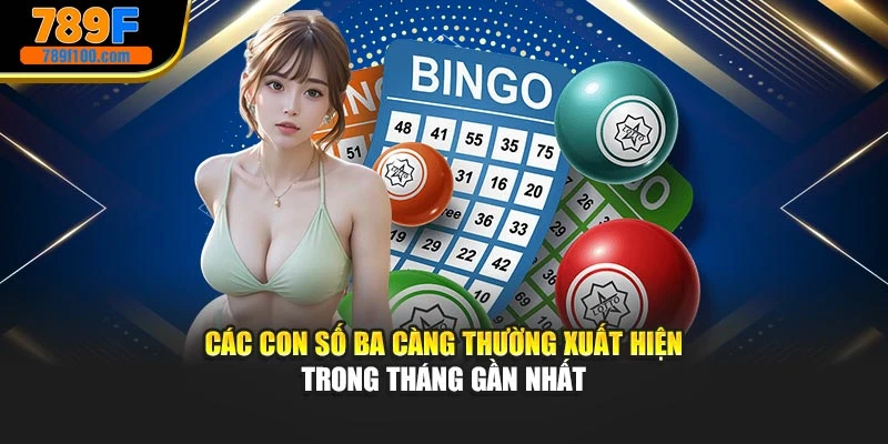 Các con số ba càng thường xuất hiện trong tháng gần nhất