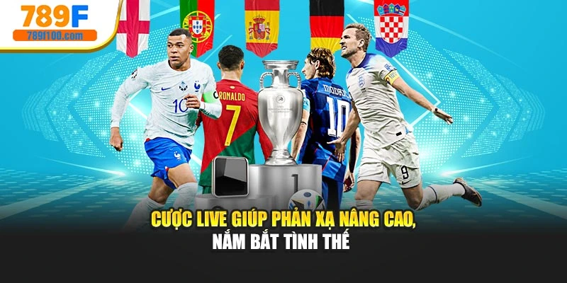 Cược Live giúp phản xạ nâng cao, nắm bắt tình thế