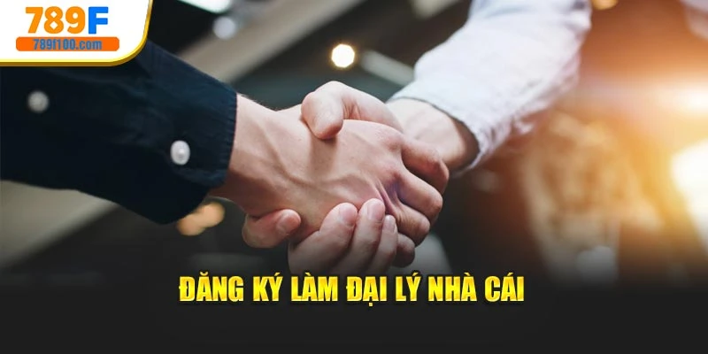 Đăng ký làm đại lý nhà cái