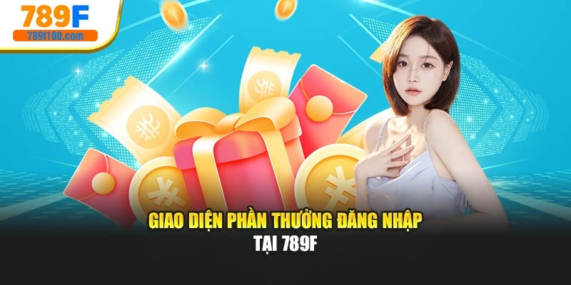 Giao diện phần thưởng đăng nhập tại 789F