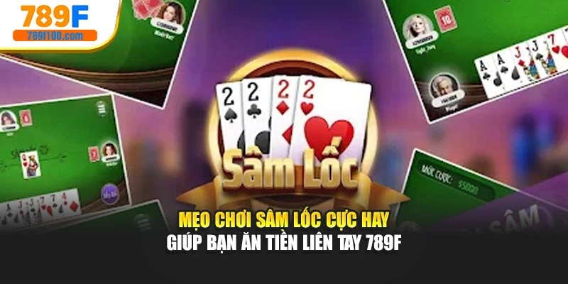 Mẹo Chơi Sâm Lốc Cực Hay Giúp Bạn Ăn Tiền Liên Tay 789F