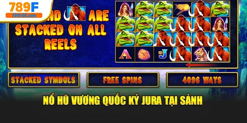 Nổ hũ vương quốc kỷ Jura tại sảnh