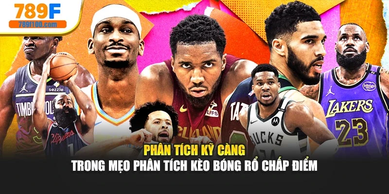 Phân tích kỹ càng trong mẹo phân tích kèo bóng rổ chấp điểm