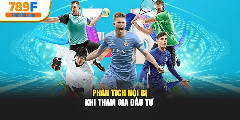 Phân tích nội bị khi tham gia đầu tư 