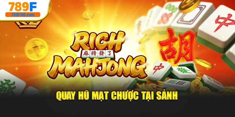 Quay hũ mạt chược tại sảnh