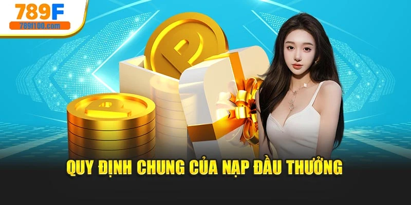 Quy định chung của nạp đầu thưởng