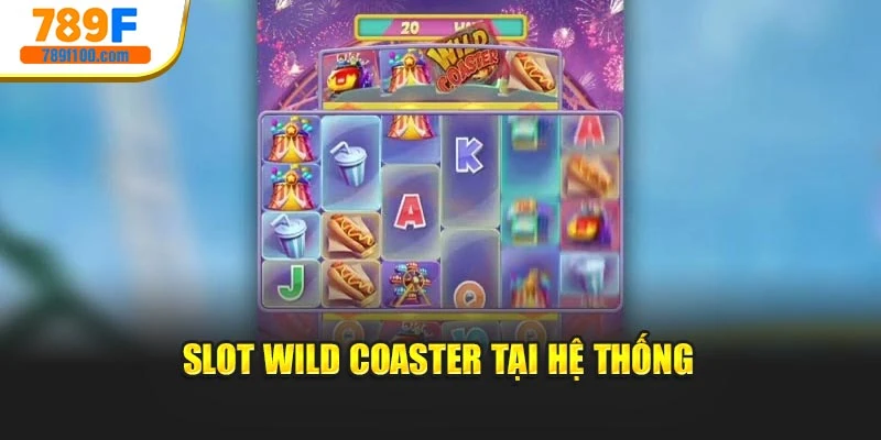 Slot Wild Coaster tại hệ thống