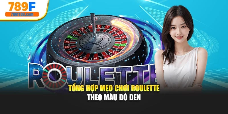 Tổng hợp mẹo chơi Roulette theo màu đỏ đen
